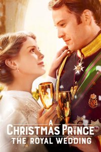 A Christmas Prince: The Royal Wedding (2018) เจ้าชายคริสต์มาส