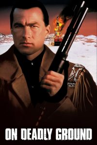 On Deadly Ground (1994) ยุทธการทุบนรกหมื่นฟาเรนไฮต์