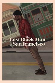 The Last Black Man in San Francisco (2019) ชายผิวดำคนสุดท้ายในซานฟรานซิสโก
