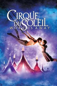 Cirque du Soleil: Worlds Away (2012) เซิร์ค ดู โซเลย์ เวิล์ดส์ อะเวย์ (ซับไทย)