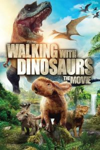 Walking With Dinosaurs The Movie (2013) วอล์คกิ้ง วิธ ไดโนซอร์ เดอะ มูฟวี่