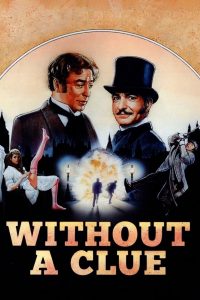 Without a Clue (1988) เชอร์ล็อค โฮล์มส์ ภาคหมอวัตสันยอดนักสืบ