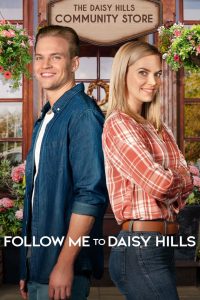 Follow Me to Daisy Hills (2020) ปิ๊งรักอีกครั้งที่เดซี่ฮิล