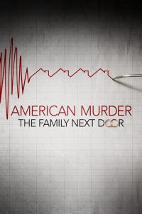 [NETFLIX] American Murder: The Family Next Door (2020) ครอบครัวข้างบ้าน