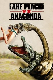Lake Placid vs. Anaconda (2015) โคตรเคี่ยม ปะทะ อนาคอนด้า