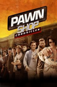 Pawn Shop Chronicles (2013) มหกรรมปล้นเดือด เลือดแค้นกระฉูด