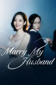 Marry My Husband (2024) สามีคนนี้แจกฟรีให้เธอ EP.1-16 (ยังไม่จบ)